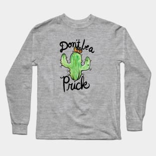 Don't be a prick Long Sleeve T-Shirt